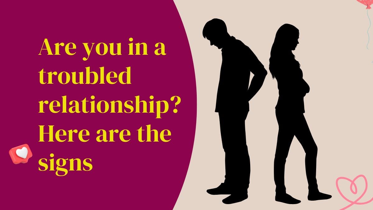 are you in a troubled relationship? here are the signs
