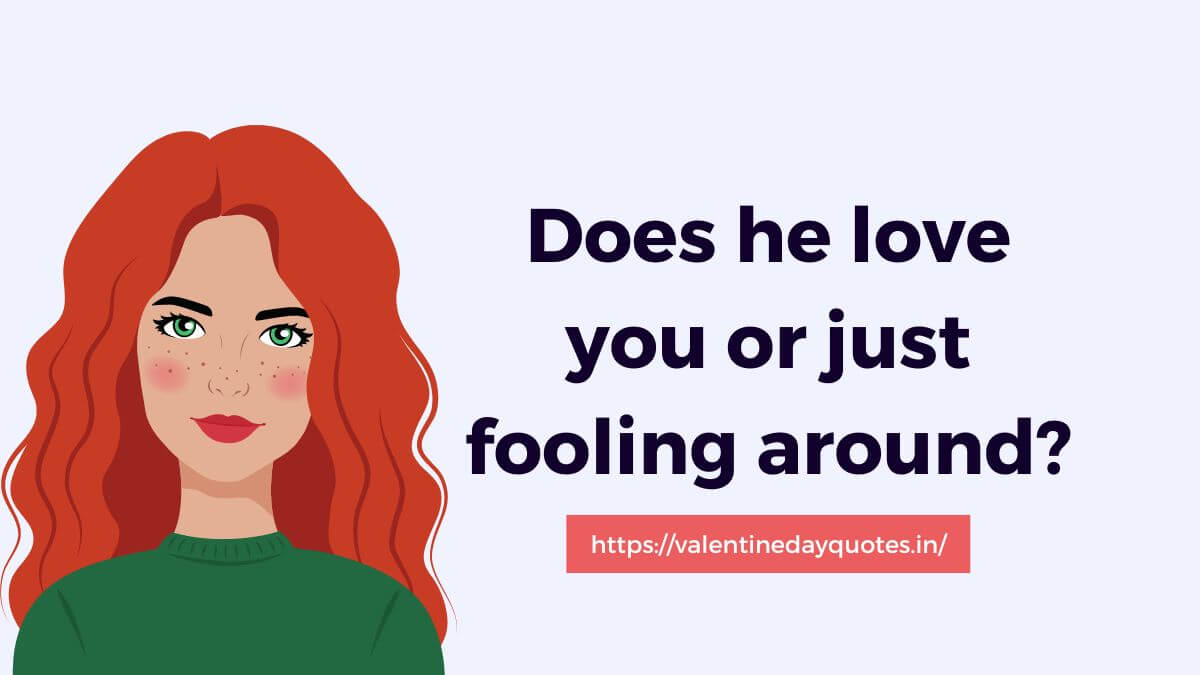 does he love you or fooling around