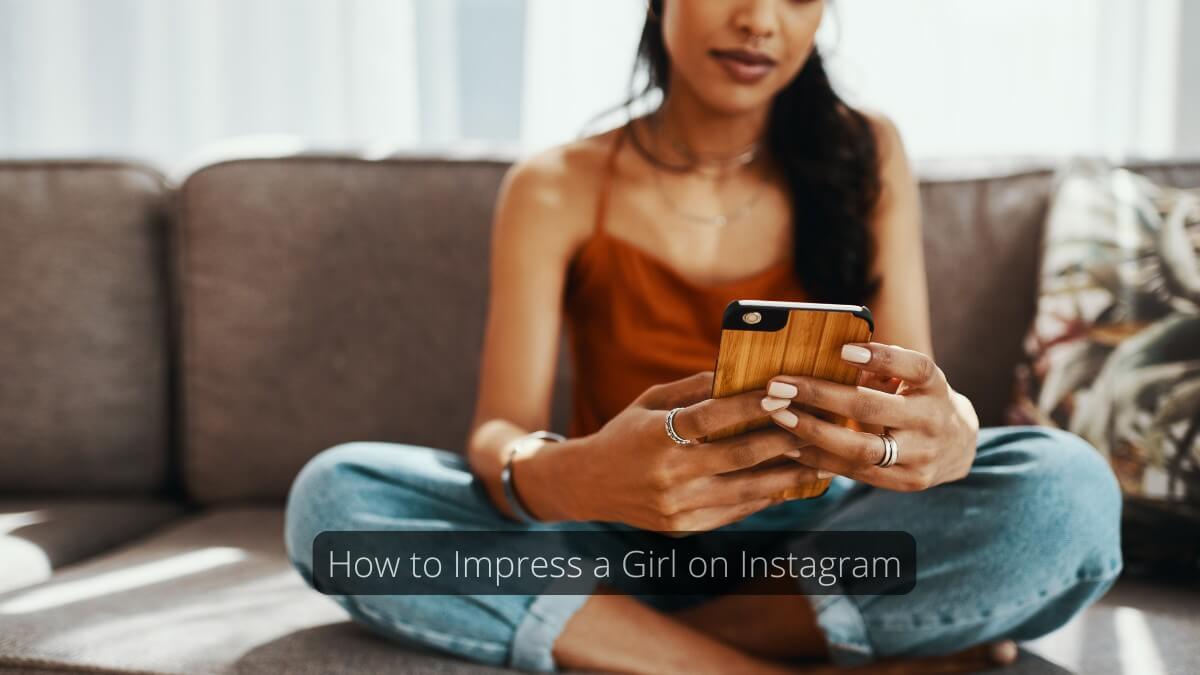 impress a girl on instagran