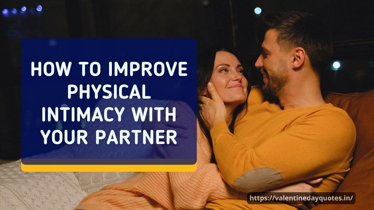 how to improve physical intimacy in your married life?