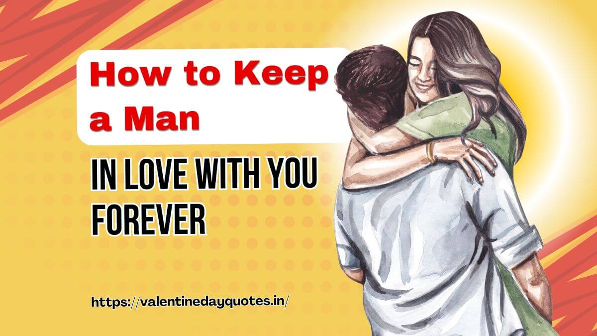 7 secrets that make him stay madly in love with you forever