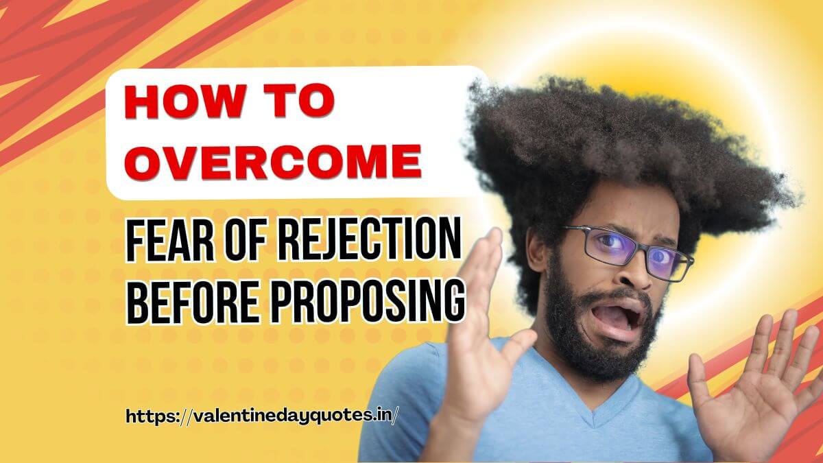 how to overcome fear of rejection before proposing
