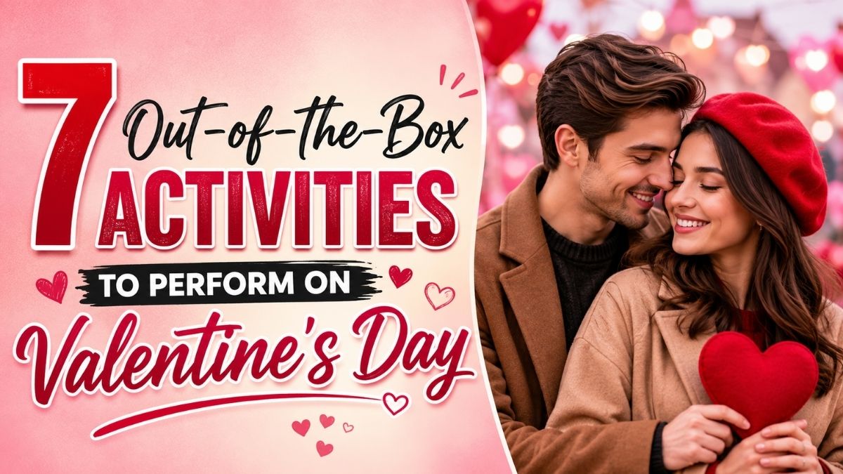 7 Out-of-the-Box Activities to Perform on Valentine’s Day, featuring a romantic couple holding a heart on the right side.